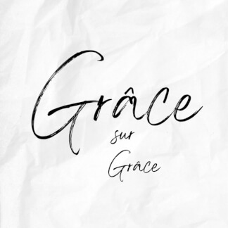 Grâce sur grâce