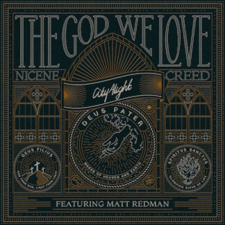 The God We Love (Nicene Creed)