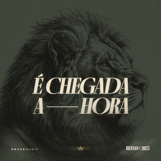 É Chegada a Hora