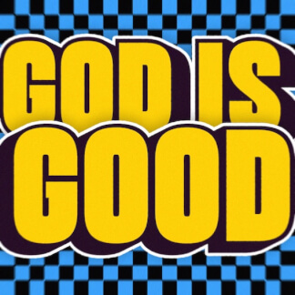 God Is Good