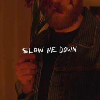 Slow Me Down