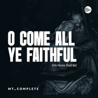 O Come All Ye Faithful (His Name Shall Be)