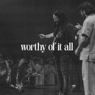Worthy Of It All
