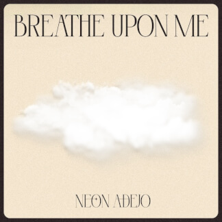 Breathe Upon Me