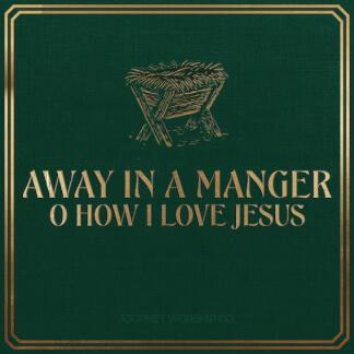 Away In A Manger / O How I Love Jesus