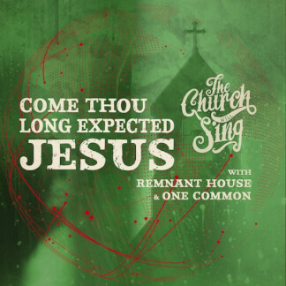 Come Thou Long Expected Jesus