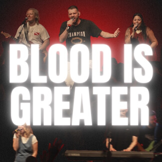 Blood Is Greater