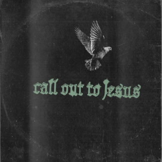 Call Out To Jesus