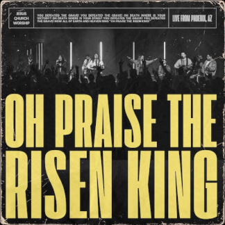 Oh Praise The Risen King