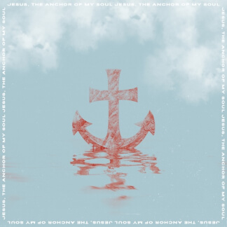 Jesus, the Anchor of My Soul