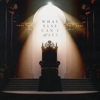 What Else Can I Say?