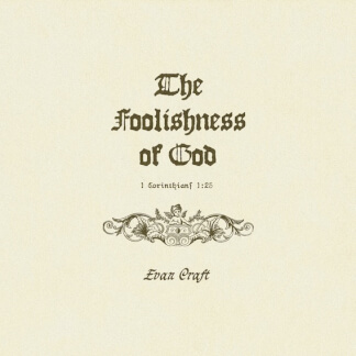 The Foolishness of God