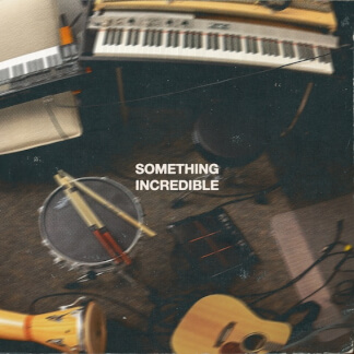 Something Incredible