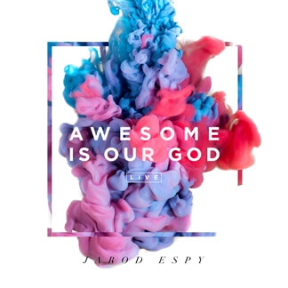 Awesome Is Our God