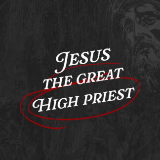 Jesus the Great High Priest
