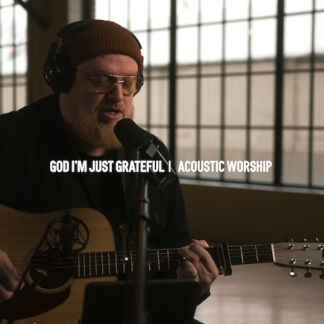 God I'm Just Grateful (Acoustic Worship)