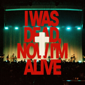 I Was Dead, Now I'm Alive