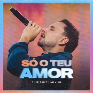 Só o Teu Amor