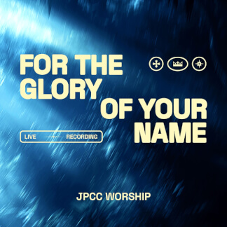 For The Glory Of Your Name