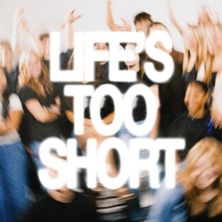 Life's Too Short