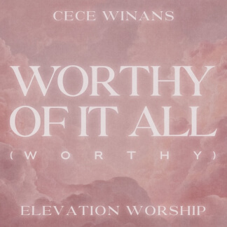 Worthy Of It All (Worthy) (feat. Elevation Worship)