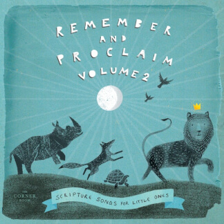 Remember and Proclaim, Vol. 2: Scripture Songs for Little Ones
