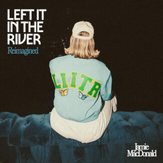 Left It In The River (Reimagined)
