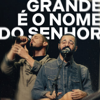 Grande É o Nome do Senhor