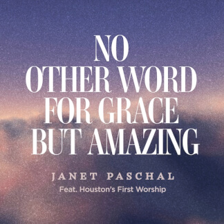 No Other Word for Grace But Amazing