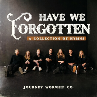 Have We Forgotten: A Collection of Hymns