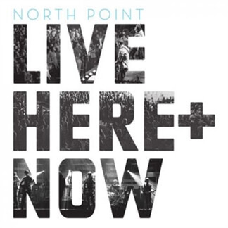 North Point Live Here and Now
