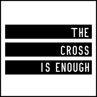The Cross Is Enough