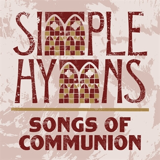 Simple Hymns: Songs of Communion