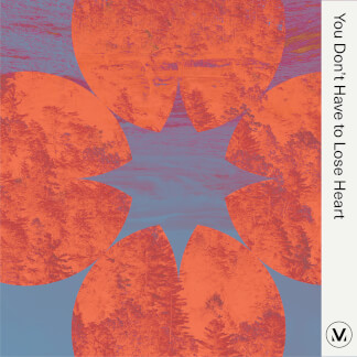 You Don't Have To Lose Heart