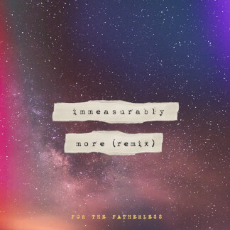Immeasurably More (Remix)