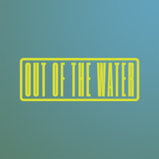 Out of the Water