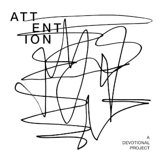 Attention: A Devotional Project