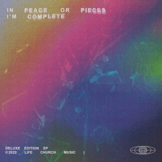 In Peace or Pieces I'm Complete