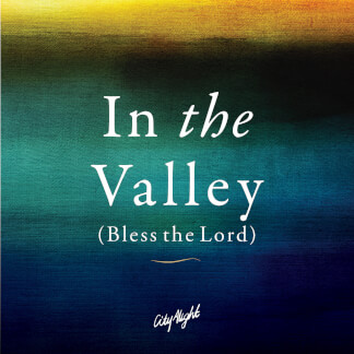 In the Valley (Bless the Lord)