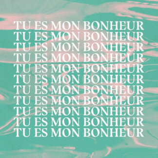 Tu es mon bonheur