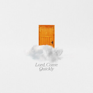 Lord, Come Quickly