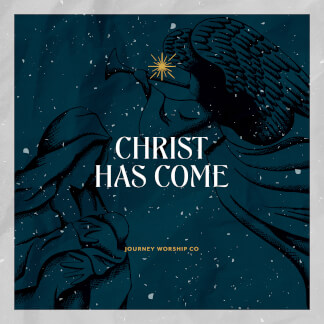 Christ Has Come