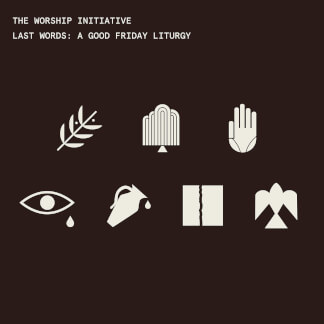 Last Words: A Good Friday Liturgy