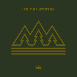 Isn't He Worthy