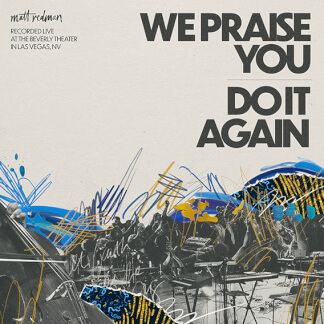 We Praise You / Do It Again