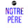 Notre Père