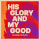 His Glory and My Good (feat. Robbie Seay)