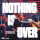 Nothing Is Over (Live)