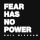 Fear Has No Power