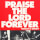 Praise The Lord Forever